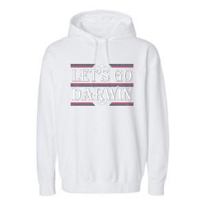 Lets Go Darwin Sarcastic Saying USA Flag Lets Go Darwin Garment-Dyed Fleece Hoodie