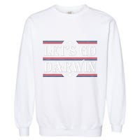 Lets Go Darwin Sarcastic Saying USA Flag Lets Go Darwin Garment-Dyed Sweatshirt