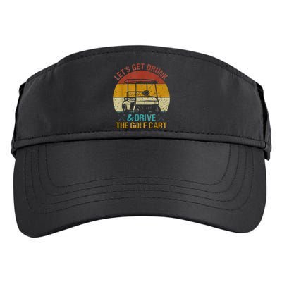 LET'S GET DRUNK AND DRIVE THE GOLF CART FUNNY Adult Drive Performance Visor