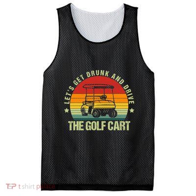 Lets Get Drunk And Drive The Golf Cart Apparel Funny Gift Mesh Reversible Basketball Jersey Tank