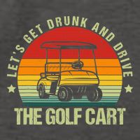 Lets Get Drunk And Drive The Golf Cart Apparel Funny Gift Vector Backpack