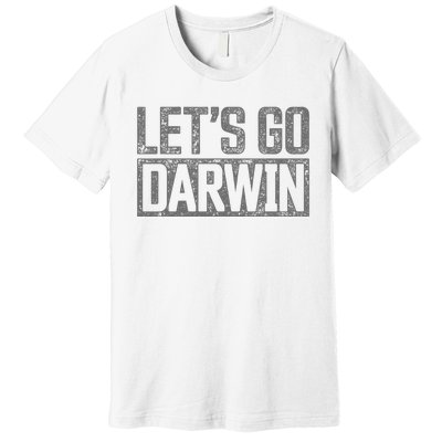 Lets Go Darwin Grey Distressed Lets Go Darwin Premium T-Shirt