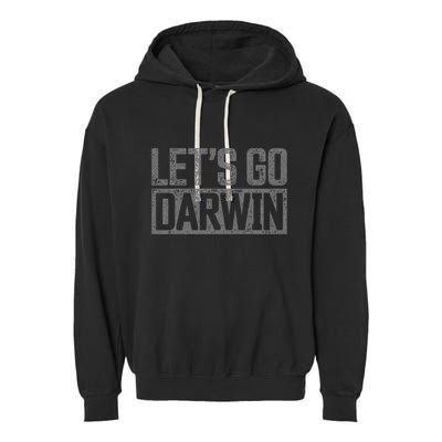 lets go darwin   grey distressed lets go darwin Garment-Dyed Fleece Hoodie