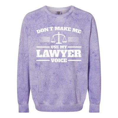 Lawyer Gift DonT Make Me Use My Lawyer Voice Gift Colorblast Crewneck Sweatshirt