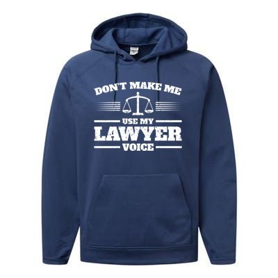 Lawyer Gift DonT Make Me Use My Lawyer Voice Gift Performance Fleece Hoodie