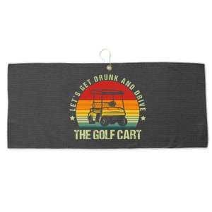 Let's Get Drunk And Drive The Golf Cart Apparel Funny Golf Large Microfiber Waffle Golf Towel