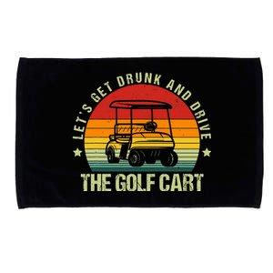 Let's Get Drunk And Drive The Golf Cart Apparel Funny Golf Microfiber Hand Towel