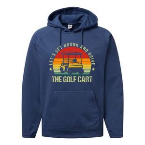 Let's Get Drunk And Drive The Golf Cart Apparel Funny Golf Performance Fleece Hoodie