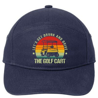 Let's Get Drunk And Drive The Golf Cart Apparel Funny Golf 7-Panel Snapback Hat