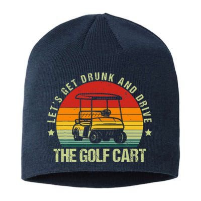 Let's Get Drunk And Drive The Golf Cart Apparel Funny Golf Sustainable Beanie