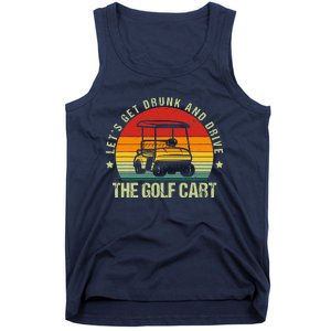 Let's Get Drunk And Drive The Golf Cart Apparel Funny Golf Tank Top