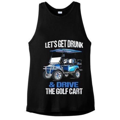 Lets Get Drunk And Drive The Golf Cart Apparel Funny Gift Ladies PosiCharge Tri-Blend Wicking Tank