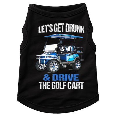 Lets Get Drunk And Drive The Golf Cart Apparel Funny Gift Doggie Tank