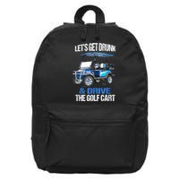 Lets Get Drunk And Drive The Golf Cart Apparel Funny Gift 16 in Basic Backpack
