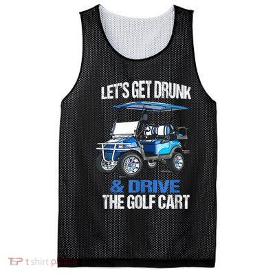 Lets Get Drunk And Drive The Golf Cart Apparel Funny Gift Mesh Reversible Basketball Jersey Tank