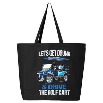 Lets Get Drunk And Drive The Golf Cart Apparel Funny Gift 25L Jumbo Tote
