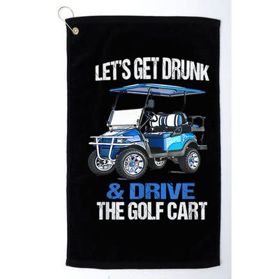 Lets Get Drunk And Drive The Golf Cart Apparel Funny Gift Golf Towel