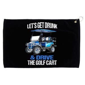 Lets Get Drunk And Drive The Golf Cart Apparel Funny Gift Grommeted Golf Towel