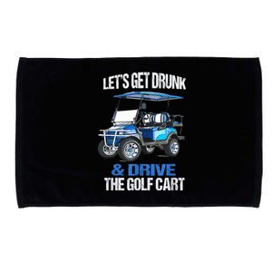 Lets Get Drunk And Drive The Golf Cart Apparel Funny Gift Microfiber Hand Towel