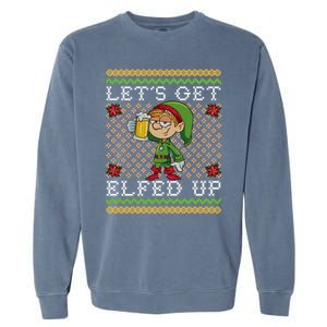 LetS Get Elfed Up Funny Ing Drunk Elf Ugly Christmas Gift Garment-Dyed Sweatshirt