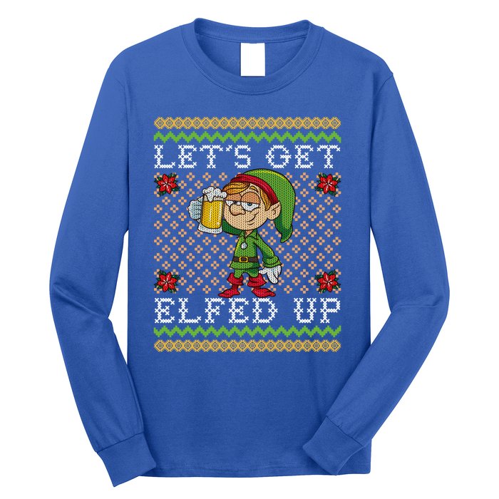 LetS Get Elfed Up Funny Ing Drunk Elf Ugly Christmas Gift Long Sleeve Shirt