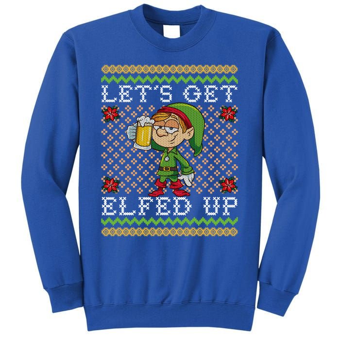 LetS Get Elfed Up Funny Ing Drunk Elf Ugly Christmas Gift Tall Sweatshirt