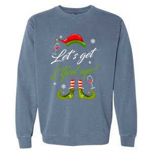 Let's Get Elfed Up Wine Drinking Christmas Garment-Dyed Sweatshirt