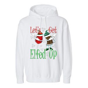 Let's Get Elfed Up Christmas Dabbing Wine Beer Ing Gift Garment-Dyed Fleece Hoodie