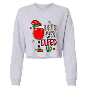 Let's Get Elfed Up Ing Wine Leopard Family Christmas Gift Cropped Pullover Crew