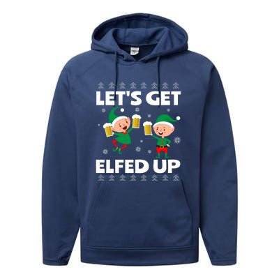 Let's Get Elfed Up Funny Christmas Beer Ing Cute Gift Performance Fleece Hoodie