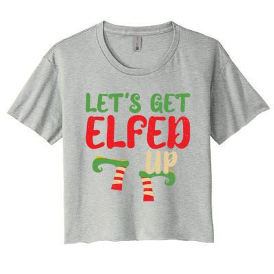 Let's Get Elfed Up Winter Holiday Funny Gift Funny Christmas Elf Meaningful Gift Women's Crop Top Tee