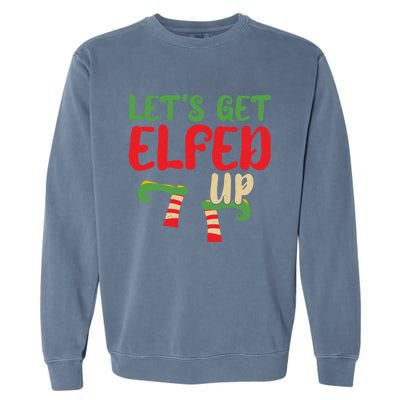 Let's Get Elfed Up Winter Holiday Funny Gift Funny Christmas Elf Cool Gift Garment-Dyed Sweatshirt