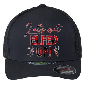 Lets Get Elfed Up Funny Christmas Holiday Flexfit Unipanel Trucker Cap