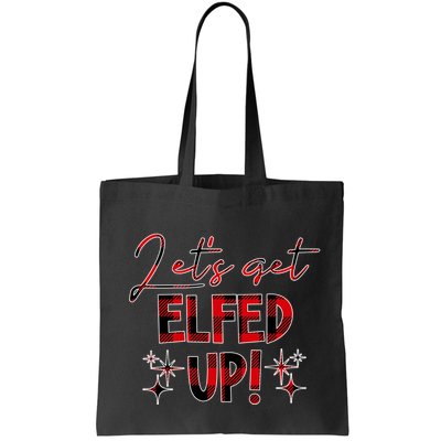 Lets Get Elfed Up Funny Christmas Holiday Bag