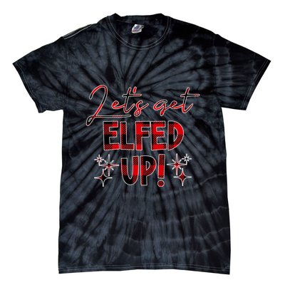 Lets Get Elfed Up Funny Christmas Holiday Tie-Dye T-Shirt