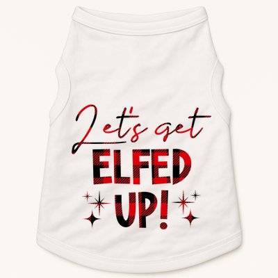 Lets Get Elfed Up Funny Christmas Holiday Doggie Tank