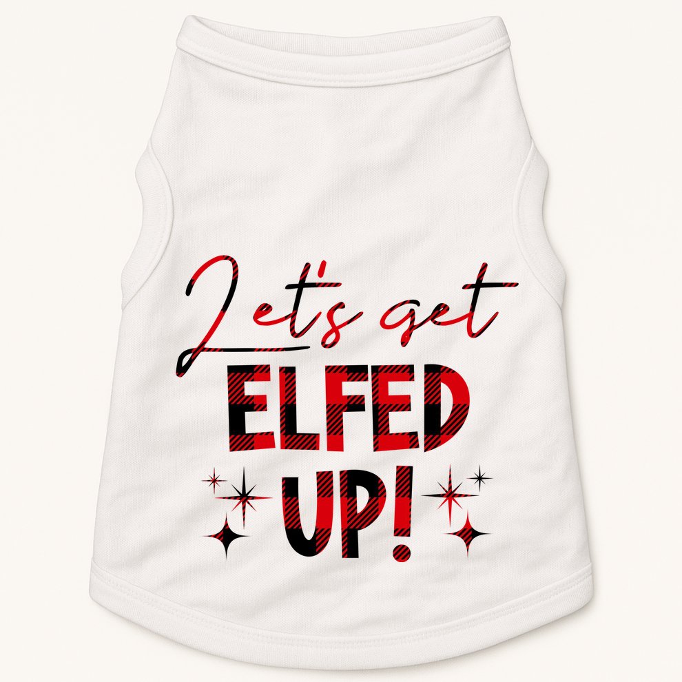 Lets Get Elfed Up Funny Christmas Holiday Doggie Tank