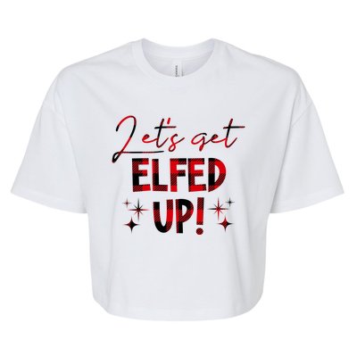 Lets Get Elfed Up Funny Christmas Holiday Bella+Canvas Jersey Crop Tee