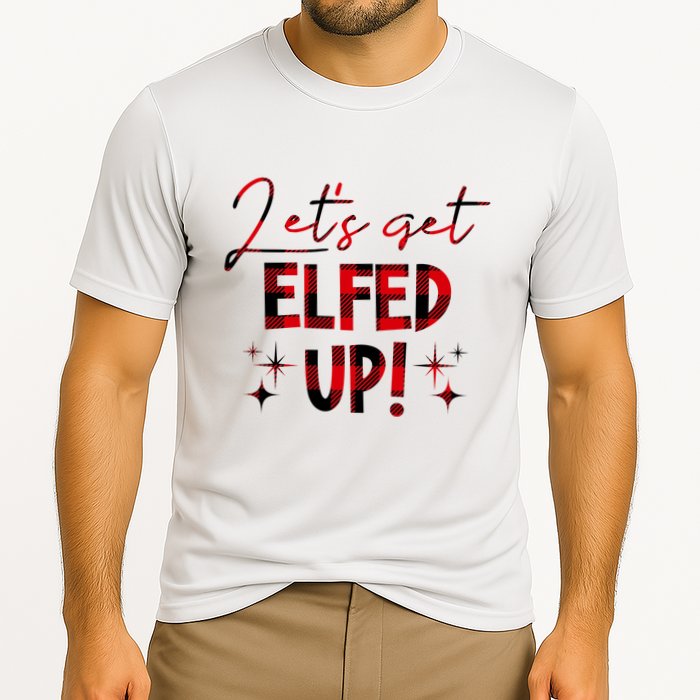 Lets Get Elfed Up Funny Christmas Holiday Performance Shirt