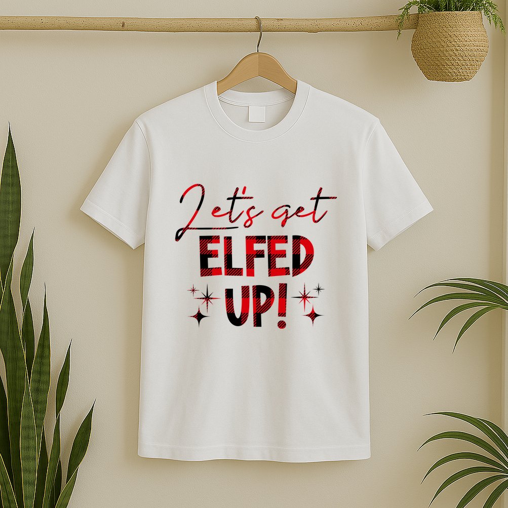 Lets Get Elfed Up Funny Christmas Holiday T-Shirt