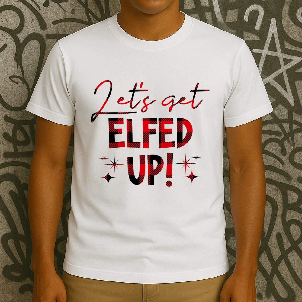 Lets Get Elfed Up Funny Christmas Holiday T-Shirt