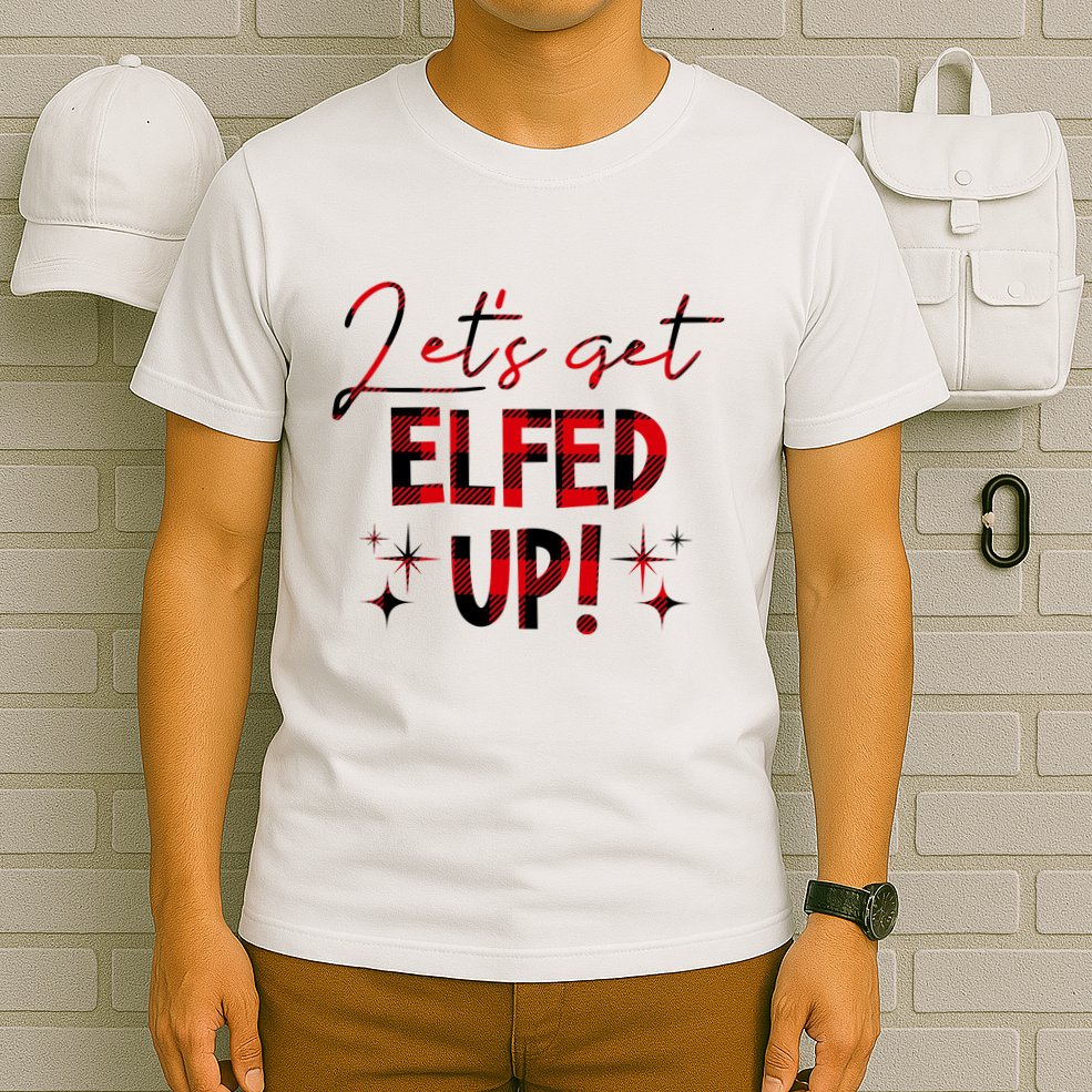 Lets Get Elfed Up Funny Christmas Holiday T-Shirt