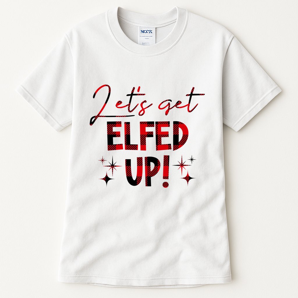 Lets Get Elfed Up Funny Christmas Holiday Tall T-Shirt