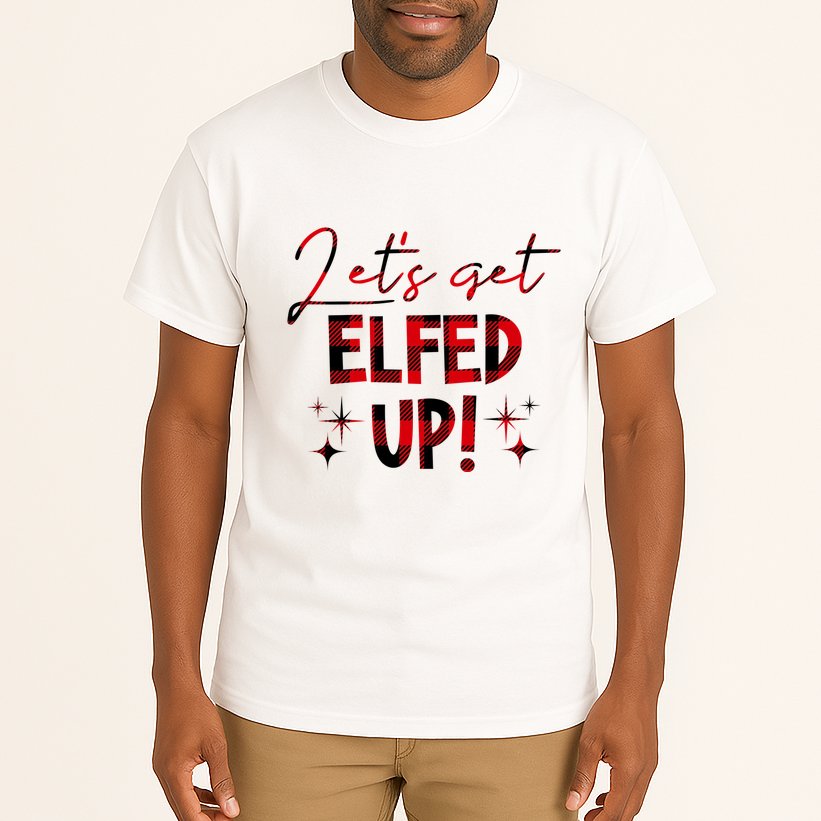 Lets Get Elfed Up Funny Christmas Holiday Tall T-Shirt