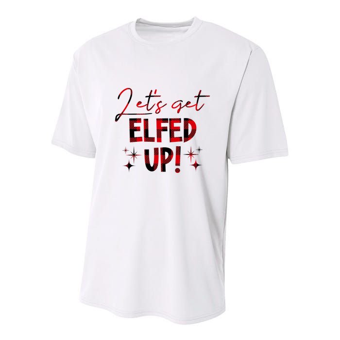 Lets Get Elfed Up Funny Christmas Holiday Youth Performance Sprint T-Shirt