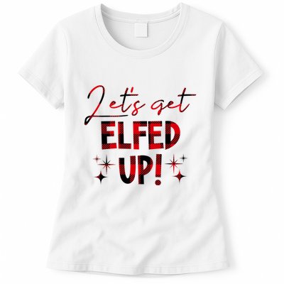 Lets Get Elfed Up Funny Christmas Holiday Womens T-Shirt