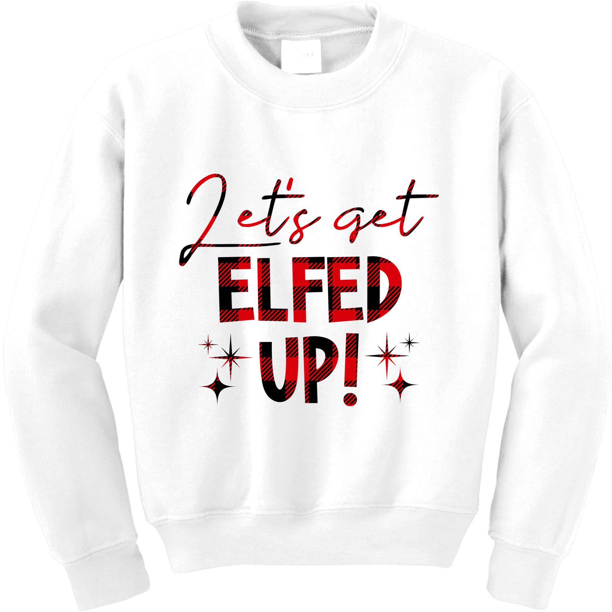 Lets Get Elfed Up Funny Christmas Holiday Kids Sweatshirt