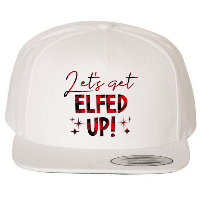 Lets Get Elfed Up Funny Christmas Holiday Wool Snapback Cap