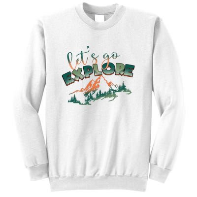 Lets Go Explore Mountain Adventure Hiking Gift Sweatshirt