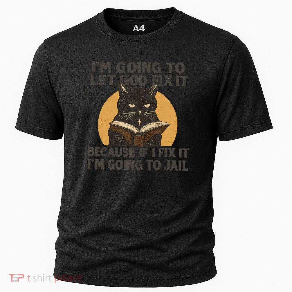 Let God Fix It - Cat Quote Performance Shirt